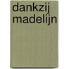 Dankzij Madelijn by Hein van der Hoeven
