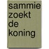 Sammie zoekt de Koning