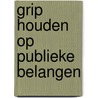 Grip houden op publieke belangen door Acvz
