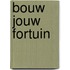 Bouw Jouw Fortuin