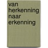 Van herkenning naar erkenning door Annemarie C. van der Grift