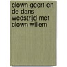 Clown Geert En De Dans Wedstrijd Met Clown Willem by Kimberley Korenaar