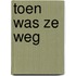 Toen was ze weg