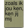 Zoals ik jou ken, ken jij mij door Yvonne Keuls