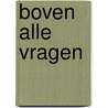 Boven alle vragen  by Catalijn Claes