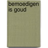 Bemoedigen is Goud by Anja Helmink