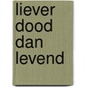 Liever dood dan levend door Lee Child