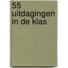 55 uitdagingen in de klas by Kathy Paterson