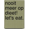 Nooit meer op dieet! Let's eat. by Sabrina Hemel