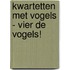 Kwartetten met vogels - Vier de vogels!