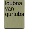 Loubna van Qurtuba by Ibrahim Sbaa