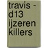 Travis - D13 IJzeren killers
