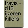Travis - D13 IJzeren killers door Duval