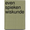 Even Spieken Wiskunde door Onbekend