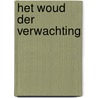 Het woud der verwachting door Hella S. Haasse