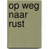 Op weg naar rust