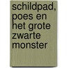 Schildpad, poes en het grote zwarte monster by Sandra Berg