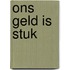 Ons geld is stuk