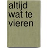 Altijd wat te vieren door Diverse auteurs