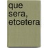 Que Sera, Etcetera