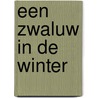 Een zwaluw in de winter door TimothéE. De Fombelle