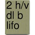 2 h/v dl b LIFO