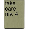 Take Care niv. 4 door Onbekend