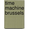 Time Machine Brussels door Tanguy Ottomer