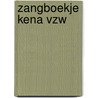 Zangboekje Kena vzw by Unknown
