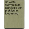 De Vaste Sterren in de Astrologie een praktische toepassing by Johan Ligteneigen