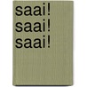 Saai! Saai! Saai! door Th. Raergeur