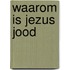 Waarom is Jezus Jood