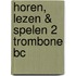 Horen, lezen & spelen 2 trombone BC