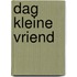 Dag kleine vriend