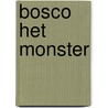 Bosco het monster door Jan de Winter