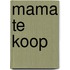 Mama te koop