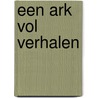 Een ark vol verhalen by Herma Vogel