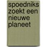 Spoedniks zoekt een nieuwe planeet