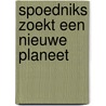 Spoedniks zoekt een nieuwe planeet door Stefan Wolters