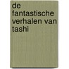 De fantastische verhalen van Tashi by Barbara Fienberg