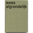 Wees afgrondelijk