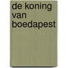 De koning van Boedapest door Bert Wiersema