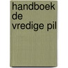Handboek De Vredige Pil by Philip Nitschke