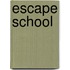 Escape School