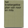 Het knettergekke plan van Noor en Mila door Myron van der Velden
