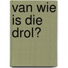 Van wie is die drol? by Harmen van Straaten