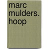 Marc Mulders. Hoop door Marc Mulders