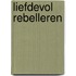 Liefdevol Rebelleren