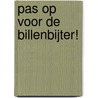 Pas op voor de billenbijter! by Lucas Van de Meerendonk