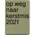 Op weg naar Kerstmis 2021